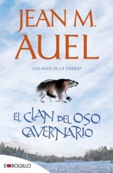 Los Hijos De La Tierra 1: El Clan Del Oso Cavernario - Jean M. Auel
