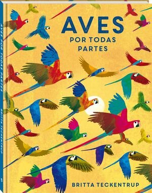 Aves Por Todas Partes - Teckentrup, Britta