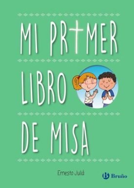 Mi Primer Libro De Misa - Juliá, Ernesto