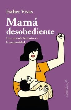 Mamá Desobediente - Vivas, Esther