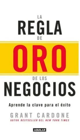 La Regla De Oro De Los Negocios