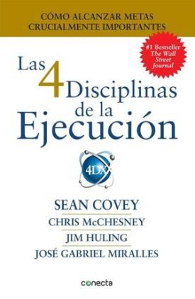 Las 4 Disciplinas De La Ejecución - Sean Covey;Chris Mcchesney;Jim Huling;José Gabriel Miralles