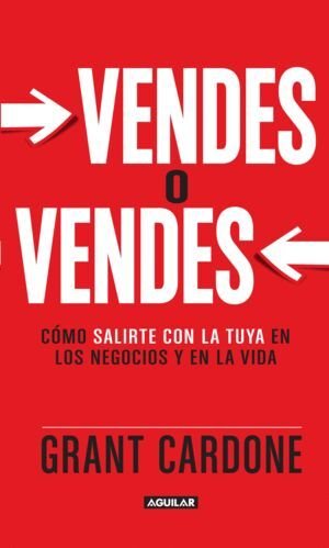Vendes O Vendes - Grant Cardone