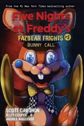 Five Nights At Freddys: Fazbear Frights 5: Bunny Call - Scott Cawthon