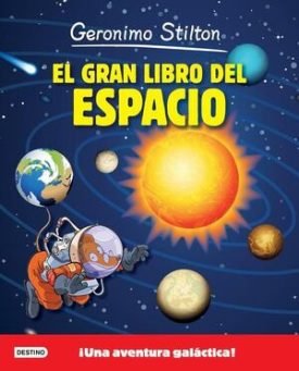 Geronimo Stilton. El Gran Libro Del Espacio - Geronimo Stilton