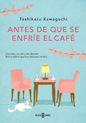 Antes De Que Se Enfrie El Cafe - Toshikazu Kawaguchi