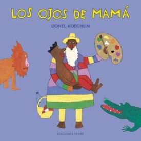 Los Ojos De Mama - Lionel Koechlin