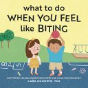 What To Do When You Feel Like Biting - Cara Goodwin