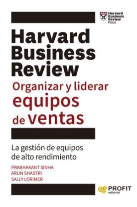 Organizar Y Liderar Equipos De Ventas - Sinha, Prabhakant ; Shastri, Arun ; Lorimer, Sally