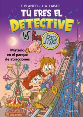 Tu Eres El Detective Con Los Buscapistas 4: Misterio En El Parque De Atracciones - Teresa Blanch