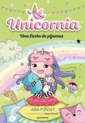 Unicornia 10: Una Fiesta De Pijamas - Ana Punset