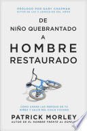 De Niño Quebrantado A Hombre Restaurado - Patrick Morley