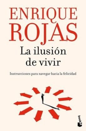La Ilusion De Vivir - Enrique Rojas