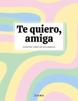 Te Quiero, Amiga - Varios Autores