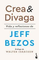 Crea Y Divaga: Vida Y Reflexiones De Jeff Bezos / Invent And Wander - Jeff Bezos