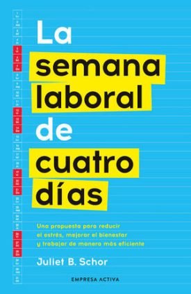 La Semana Laboral De Cuatro Días - Juliet B. Schor