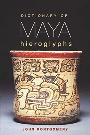 Dictionary Of Maya Hieroglyphs