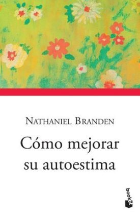 Cómo Mejorar Su Autoestima - Nathaniel Branden