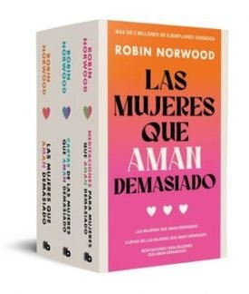 Pack Las Mujeres Que Aman Demasiado (As Mujeres Que Aman Demasiado  Cartas De Las Mujeres Que Aman Demasiado  Meditaciones Para Mujeres Que Aman Demasiado) - Robin Norwood