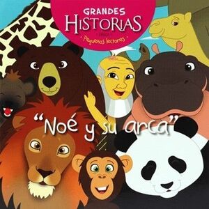 Noe Y Su Arca: Grandes Historias Para Pequeños Lectores