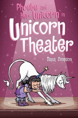 Phoebe And Her Unicorn 8: In Unicorn Theater
