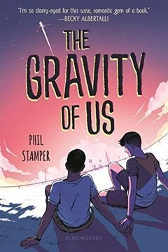 The Gravity Of Us - Phil Stamper