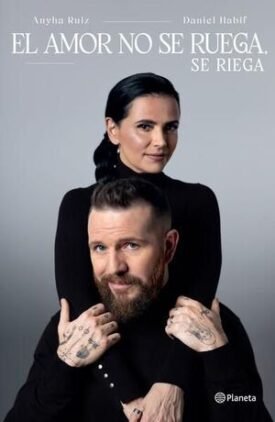 El Amor No Se Ruega, Se Riega - Daniel Habif