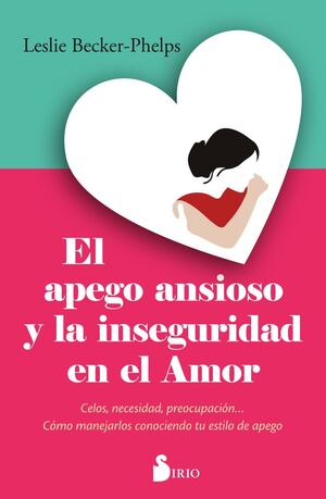 El Apego Ansioso Y La Inseguridad En El Amor