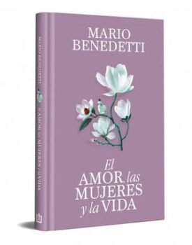 El Amor, Las Mujeres Y La Vida (Edición Especial En Tapa Dura)