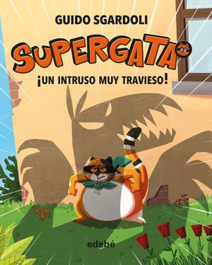 Supergata 2: ¡Un Intruso Muy Travieso! - Sgardoli, Guido