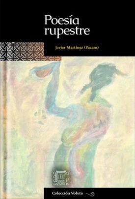 Poesía Rupestre - Javier Martínez