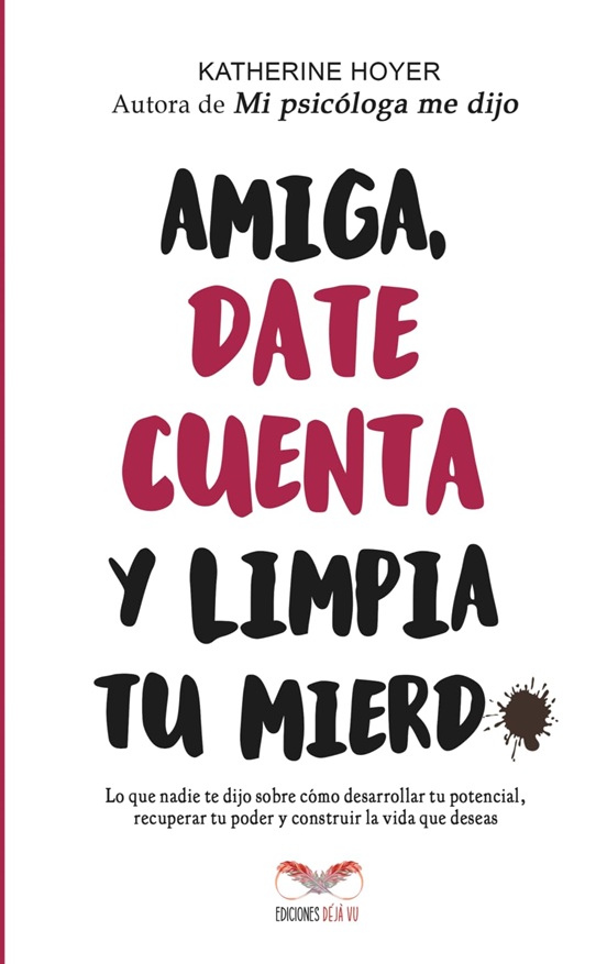 Amiga, Date Cuenta Y Limpia Tu Mierda