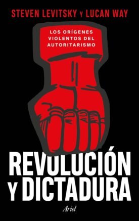Revolución y dictadura - Steven Levitsky, Lucan Way