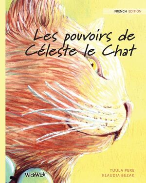 Les Pouvoirs de Céleste le Chat: French Edition
