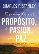 Tu Camino Hacia el Proposito, la Pasion y la Paz: 90 Días de Sabiduría Eterna