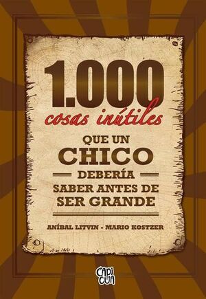 1000 Cosas Inutiles que un Chico Deberia Saber Antes de Ser Grande