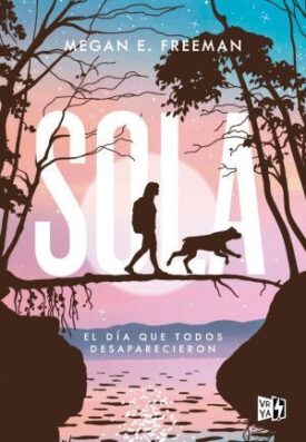 Sola. El Dia que Todos Desaparecieron