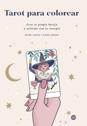 Tarot para Colorear. Crea tu Propia Baraja y Actívala con tu Energía