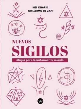 Nuevos Sigilos. Magia para Transformar tu Mundo