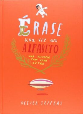 Erase una Vez un Alfabeto: Una Historia para Cada Letra