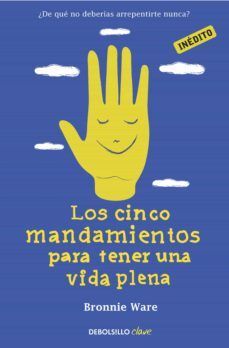Cinco Mandamientos para Tener una Vida Plena: ¿De Qué no Deberías Arrepentirte Nunca?