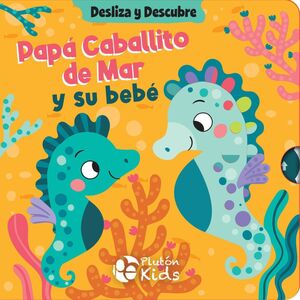 Desliza y Descubre: Papá Caballito de Mar y su Bebé